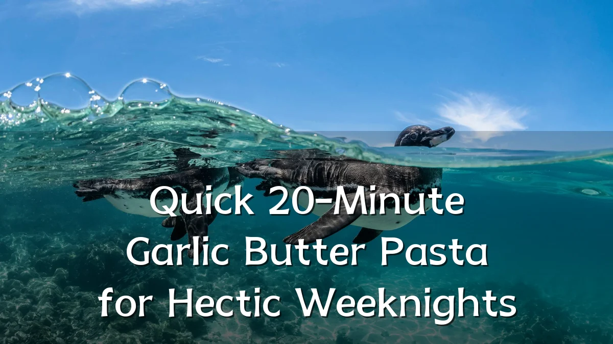 Quick 20-Minute Garlic Butter Pasta for Hectic Weeknights