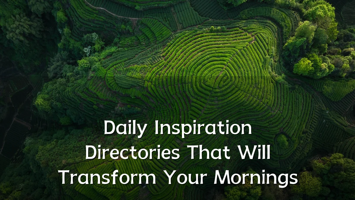 Daily Inspiration Directories That Will Transform Your Mornings